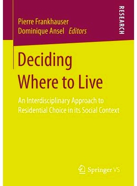 预订 Deciding Where to Live: An Interdisciplinary Approach to Residential Choice in its Social Context 决定在哪里住：其