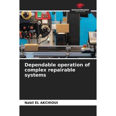 预订 Dependable operation of complex repairable systems 复杂可修复系统的可靠运行: 9786208987435