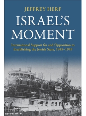 预订 Israel’s Moment: International Support for and Opposition to Establishing the Jewish State, 1945–1949 以色列的时
