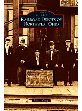 预订 Railroad Depots of Northwest Ohio: 9781531619497