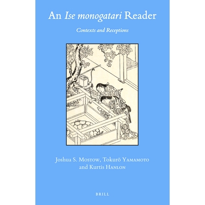 预订 An Ise monogatari Reader: Contexts and Receptions 《伊势物语》读本：背景与影响力: 9789004447622