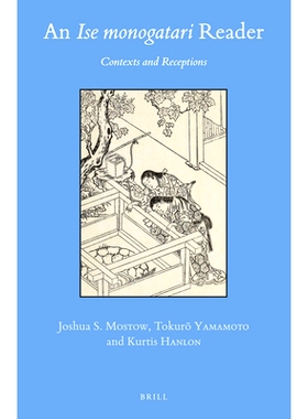 预订 An Ise monogatari Reader: Contexts and Receptions 《伊势物语》读本：背景与影响力: 9789004447622