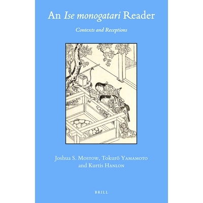 预订 An Ise monogatari Reader: Contexts and Receptions 《伊势物语》读本：背景与影响力: 9789004447622