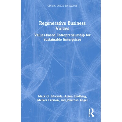 预订 Regenerative Business Voices: Values-based Entrepreneurship for Sustainable Enterprises 再生的商业声音：适合可持续