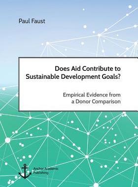 [预订]Does Aid Contribute to Sustainable Development Goals? Empirical Evidence from a Donor Comparison 9783960672166