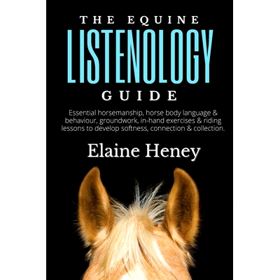 预订 The Equine Listenology Guide - Essential horsemanship, horse body language & behaviour, groundwork, in-hand exercis