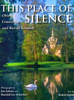 预订 This Place of Silence: Ohio’s Cemeteries and Burial Grounds 寂静之地：俄亥俄州的墓地和墓地: 9780804012522
