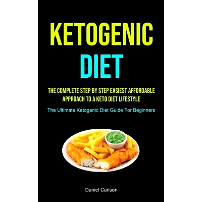 预订 Ketogenic Diet: The Complete Step By Step Easiest Affordable Approach To A Keto Diet Lifestyle (The Ultimate Ketoge