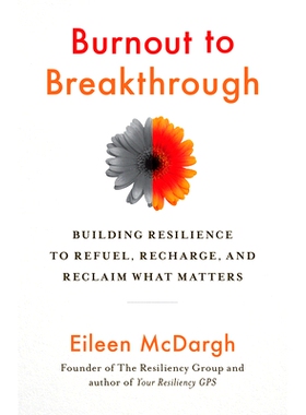 预订 Burnout to Breakthrough: Building Resilience to Refuel, Recharge, and Reclaim What Matters 倦怠以取得突破：增强对加