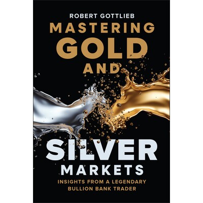 Mastering Gold and Silver Markets Insights from a Legendary Bullion Bank Trader 掌握黄金和白银市场 9781394380022