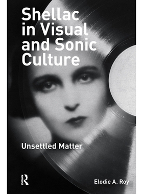 预订 Shellac in Visual and Sonic Culture: Unsettled Matter: 9781041186038