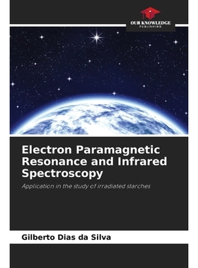 预订 Electron Paramagnetic Resonance and Infrared Spectroscopy: Application in the study of irradiated starches 电子顺磁