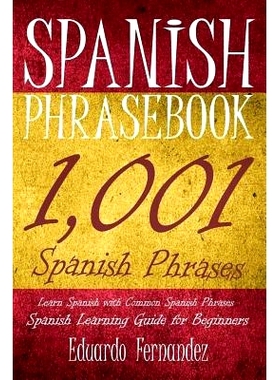 预订 Spanish Phrase Book: 1,001 Spanish Phrases, Learn Spanish with Common Spanish Phrases, Spanish Learning Guide for B