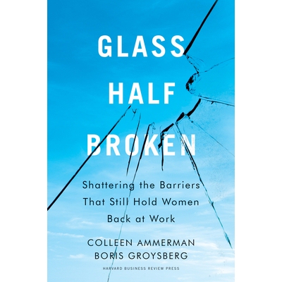 预订 Glass Half-Broken: Shattering the Barriers That Still Hold Women Back at Work 玻璃破碎: 9781633695931