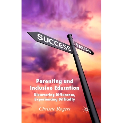 预订 Parenting and Inclusive Education: Discovering Difference, Experiencing Difficulty: 9781349285044