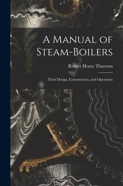 [预订]A Manual of Steam-Boilers: Their Design, Construction, and Operation 9781016034456