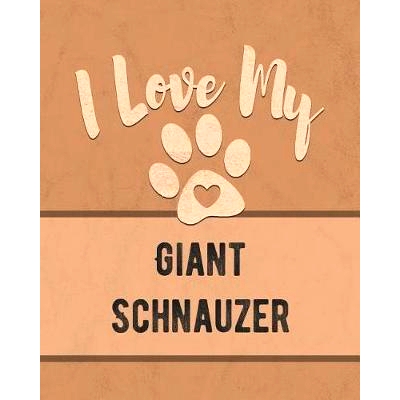 预订 I Love My Giant Schnauzer: For the Pet You Love, Track Vet, Health, Medical, Vaccinations and More in this Book: 97