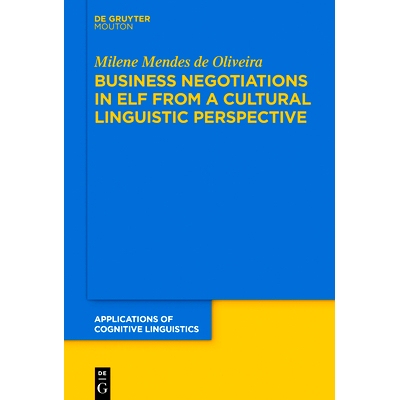预订 Business Negotiations in ELF from a Cultural Linguistic Perspective 文化语言学视角下的英语语言商务谈判: 97831106267
