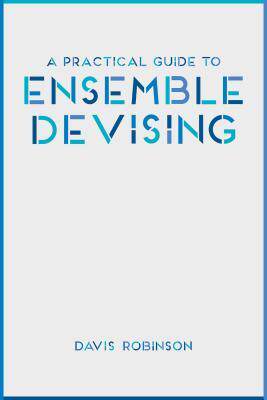 [预订]A Practical Guide to Ensemble Devising 9781137461551
