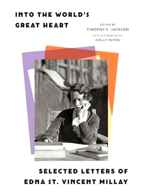 预订 Into the World’s Great Heart - Selected Letters of Edna St. Vincent Millay: Selected Letters of Edna St. Vincent M