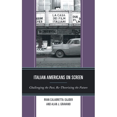 预订 Italian Americans on Screen: Challenging the Past, Re-Theorizing the Future 屏幕上的意大利裔美国人：挑战过去，重新