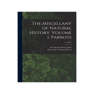 [预订]The Miscellany of Natural History. Volume I. Parrots; v.1 (1833) 9781015123830