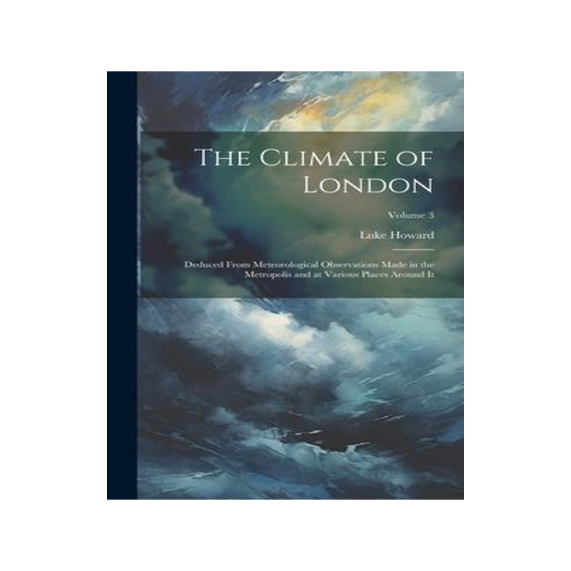 [预订]The Climate of London: Deduced From Meteorological Observations Made in the Metropolis and at Variou 9781020267574