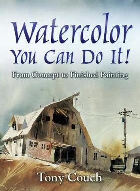 【预订】Watercolor: You Can Do It!: From Concept to Finished Painting