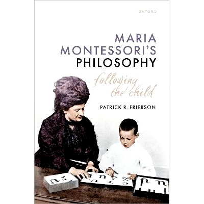 现货 Maria Montessori’s Philosophy: Following the Child: 9780192883285