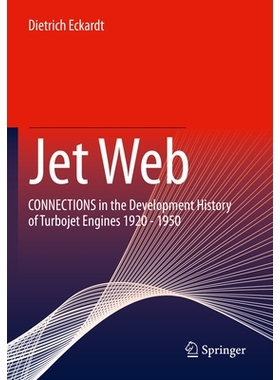 预订 Jet Web: CONNECTIONS in the Development History of Turbojet Engines 1920 - 1950 喷气机网络：涡轮喷气发动机发展史上
