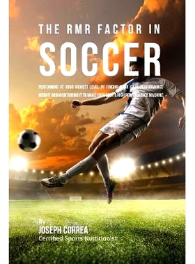 预订 The RMR Factor in Soccer: Performing At Your Highest Level by Finding Your Ideal Performance Weight and Maintaining