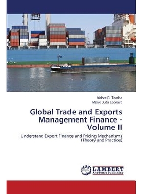 预订 Global Trade and Exports Management Finance - Volume II 全球贸易和金融出口管理 - *卷: 9783659718694