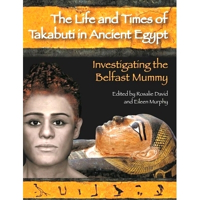预订 Life and Times of Takabuti in Ancient Egypt: Investigating the Belfast Mummy: 9781800348585