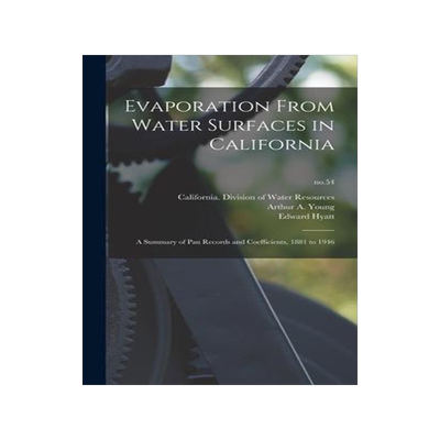 [预订]Evaporation From Water Surfaces in California: a Summary of Pan Records and Coefficients, 1881 to 19 9781014100672