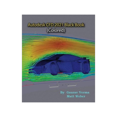 [预订]Autodesk CFD 2021 Black Book (Colored) 9781774590324