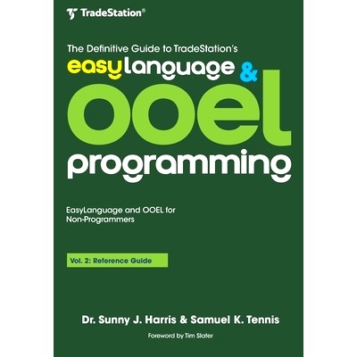 预订 The Definitive Guide to TradeStation’s EasyLanguage & OOEL Programming: Volume II: Reference Guide: 9798857944769