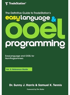 预订 The Definitive Guide to TradeStation’s EasyLanguage & OOEL Programming: Volume II: Reference Guide: 9798857944769