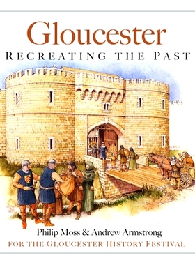 预订 Gloucester: Recreating the Past: 9780750997904