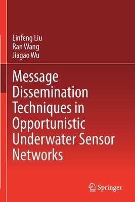 【预订】Message Dissemination Techniques in Opportunistic Underwater Sensor Networks 9789813343832