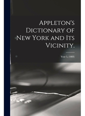 预订 Appleton’s Dictionary of New York and Its Vicinity.; year 5, (1883): 9781015163751