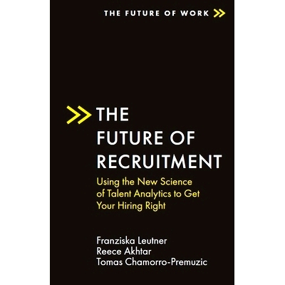 预订 The Future of Recruitment: Using the New Science of Talent Analytics to Get Your Hiring Right