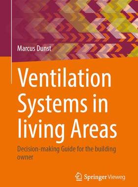 [预订]Ventilation Systems in Living Areas: Decision-Making Guide for the Building Owner 9783658418984