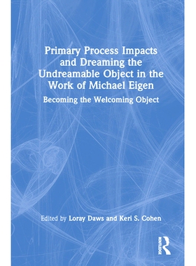 预订 Primary Process Impacts and Dreaming the Undreamable Object in the Work of Michael Eigen: Becoming the Welcoming Ob