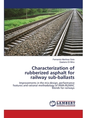 预订 Characterization of rubberized asphalt for railway sub-ballasts: Improvements in the mix-design, performance featur