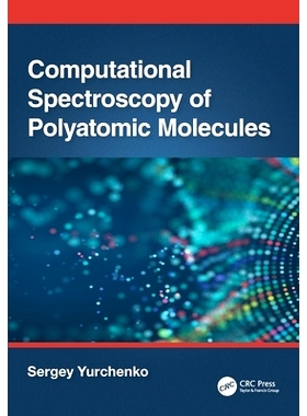 预订 Computational Spectroscopy of Polyatomic Molecules 多原子分子的计算光谱学: 9781032433721