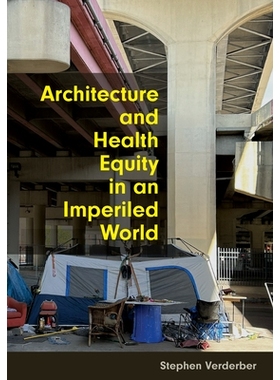 预订 Architecture and Health Equity in an Imperiled World 危机世界中的建筑与健康公平: 9781421452500