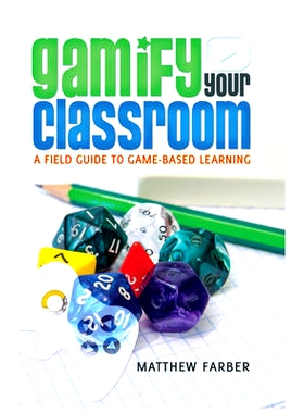 预订 Gamify Your Classroom: A Field Guide to Game-Based Learning 游戏化您的课堂: 基于游戏的学习的现场指南: 9781433126710