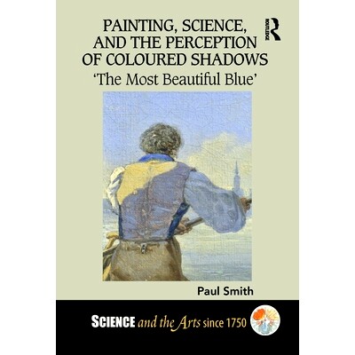 预订 Painting, Science, and the Perception of Coloured Shadows: ‘The Most Beautiful Blue’ 绘画、科学与彩色阴影的感知：