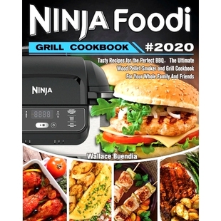 Indoor Ninja For 2020 Recipes Step Tasty Techniques Easy Frying Air Grill Foodi Cookbook Grilling and 预订