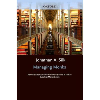 预订 Managing Monks: Administrators and Administrative Roles in Indian Buddhist Monasticism 和尚管理：印度佛教寺院主持及